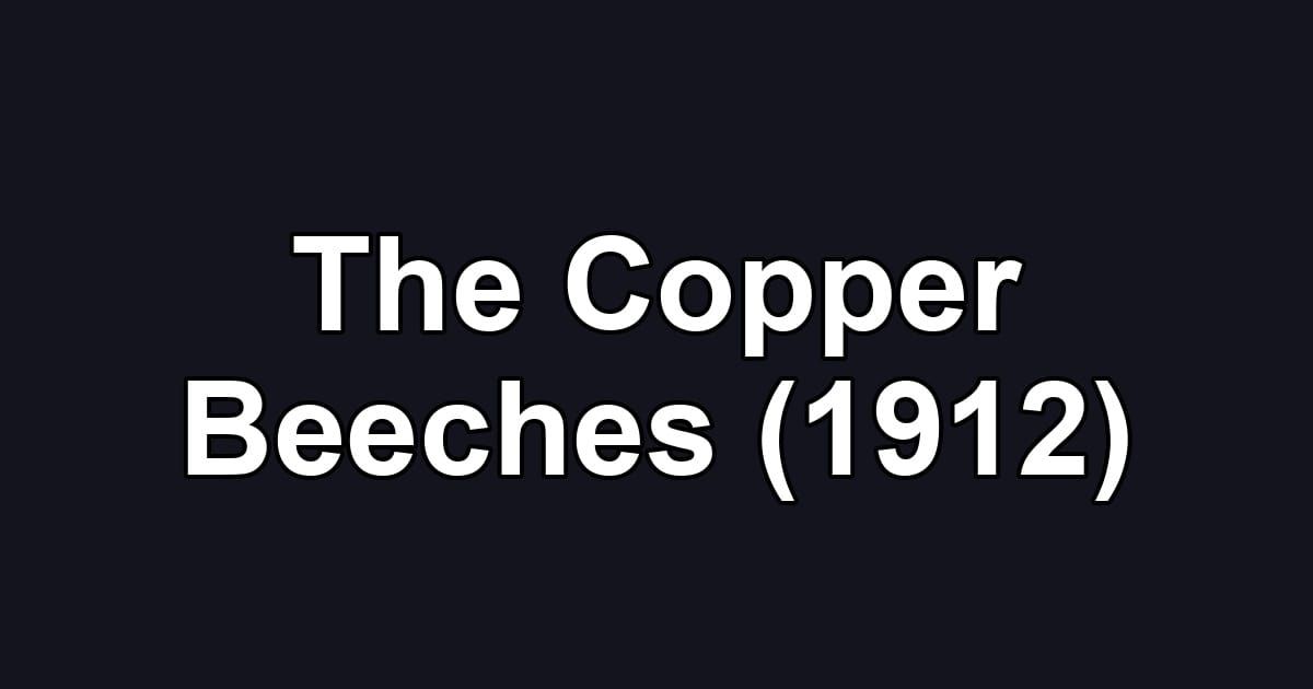 The Copper Beeches (1912)