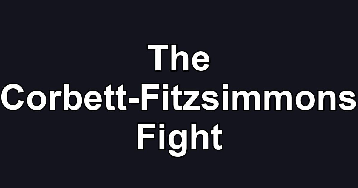 The Corbett-Fitzsimmons Fight