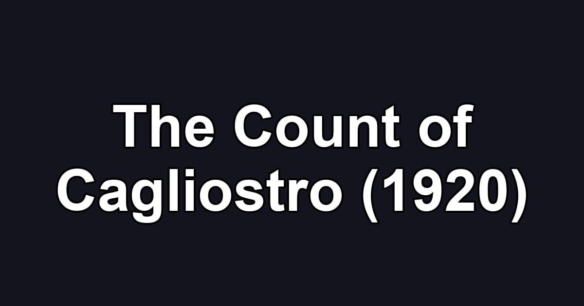 The Count of Cagliostro (1920)