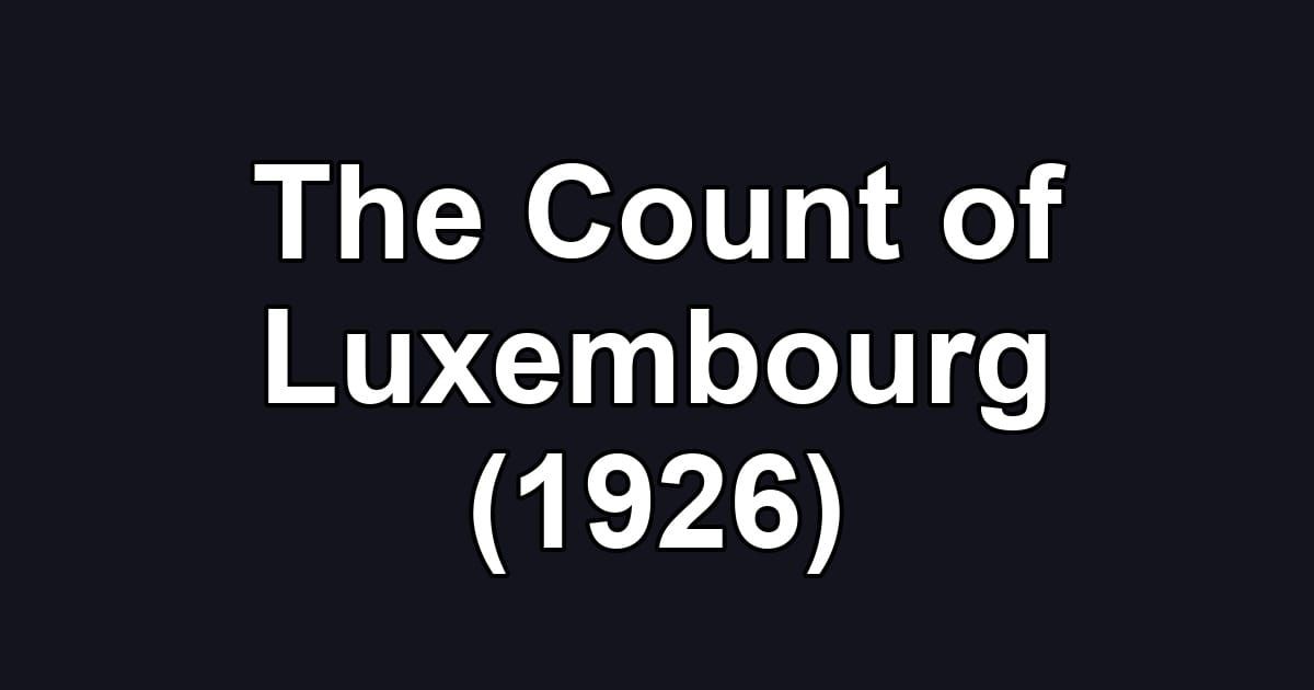 The Count of Luxembourg (1926)