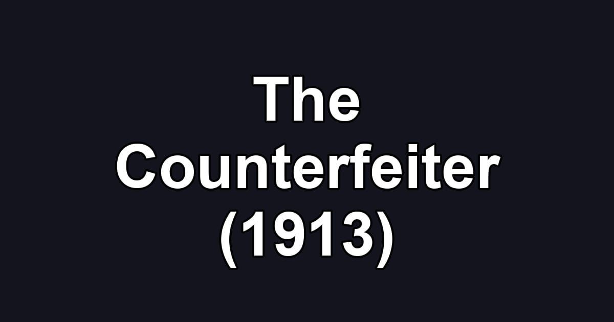 The Counterfeiter (1913)