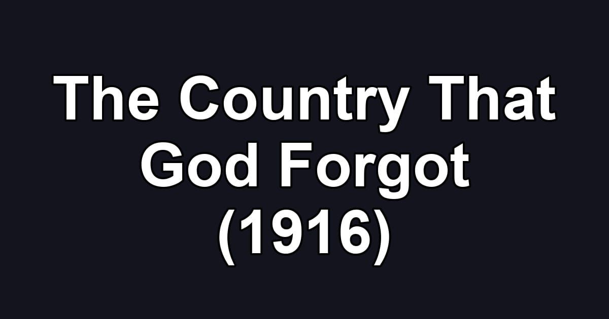 The Country That God Forgot (1916)