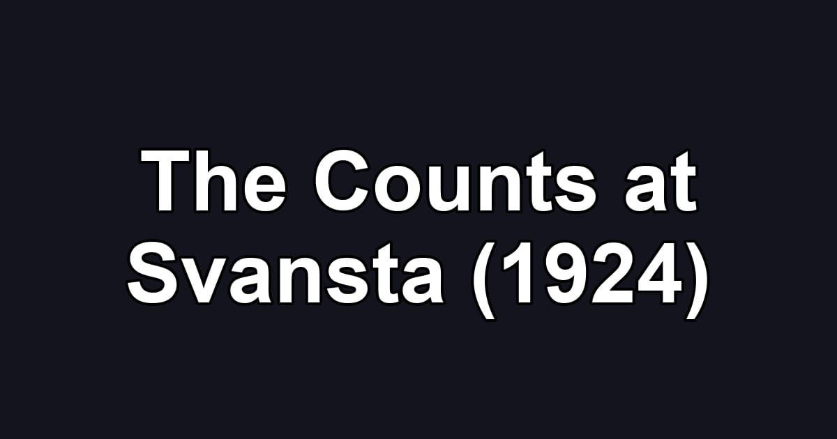 The Counts at Svansta (1924)
