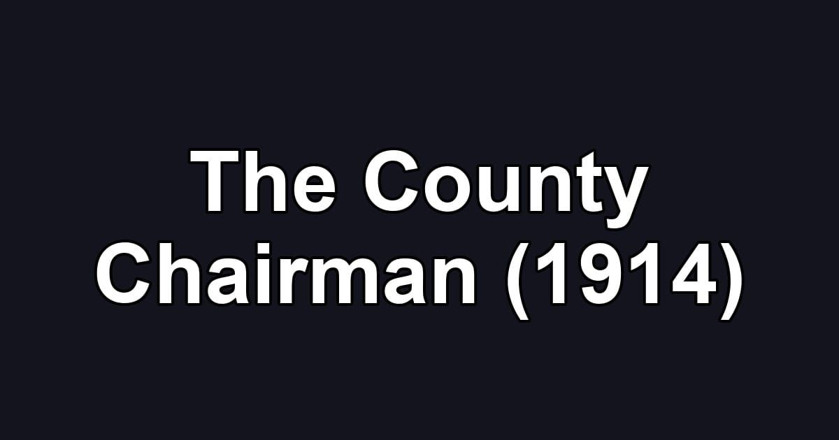 The County Chairman (1914)