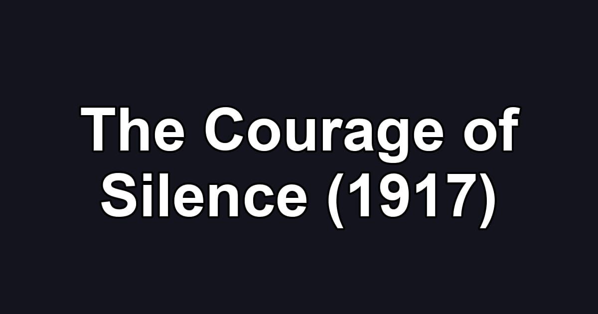 The Courage of Silence (1917)