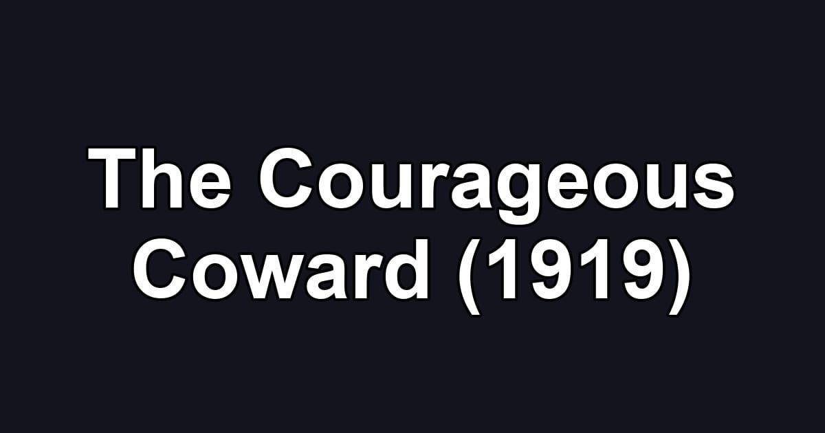 The Courageous Coward (1919)
