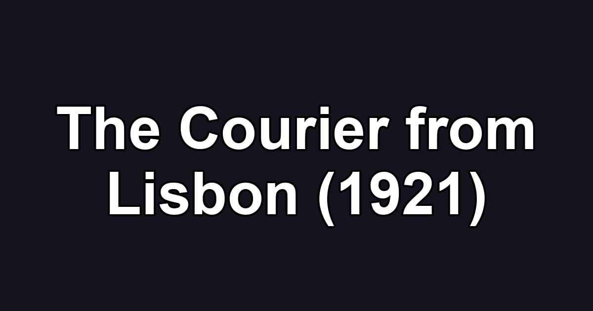 The Courier from Lisbon (1921)