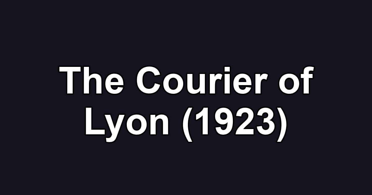 The Courier of Lyon (1923)