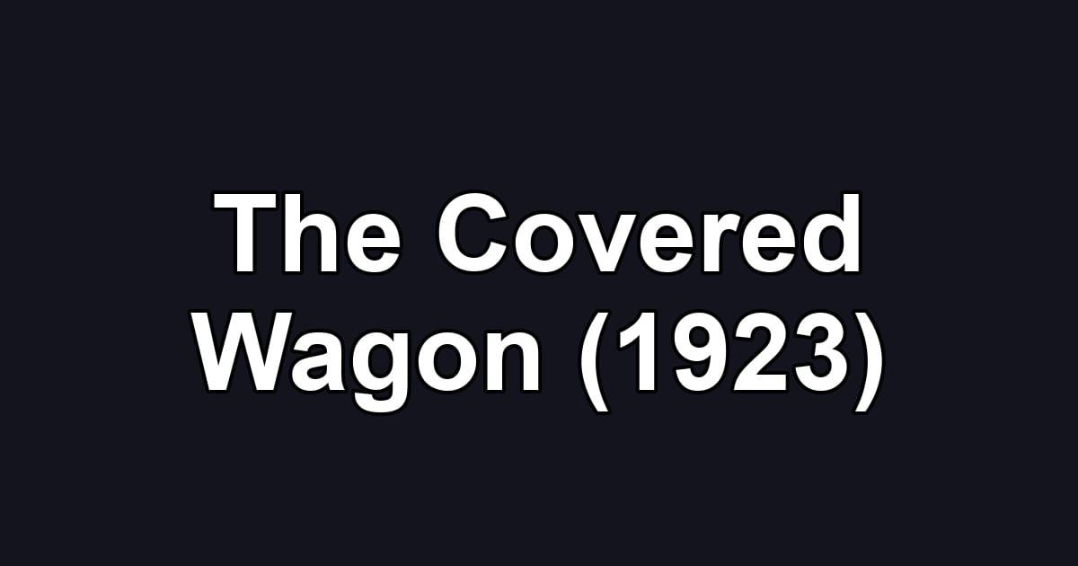 The Covered Wagon (1923)