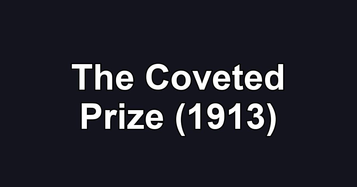 The Coveted Prize (1913)