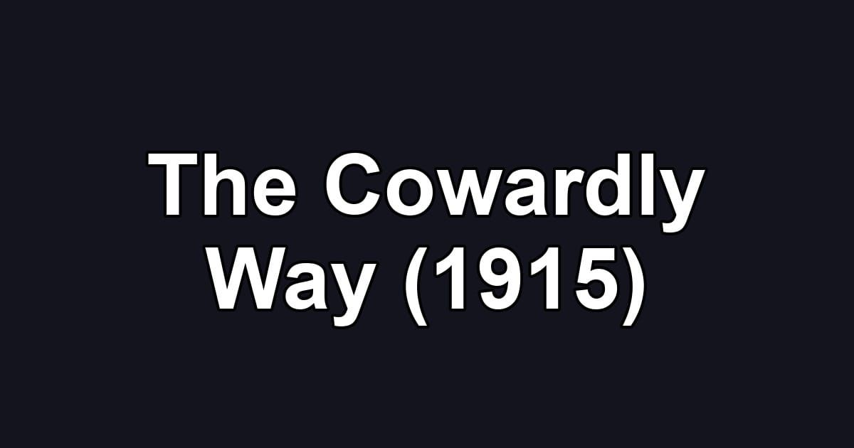 The Cowardly Way (1915)