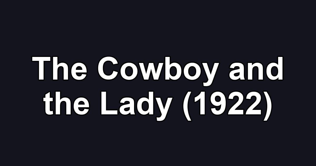 The Cowboy and the Lady (1922)