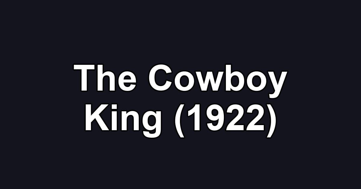 The Cowboy King (1922)