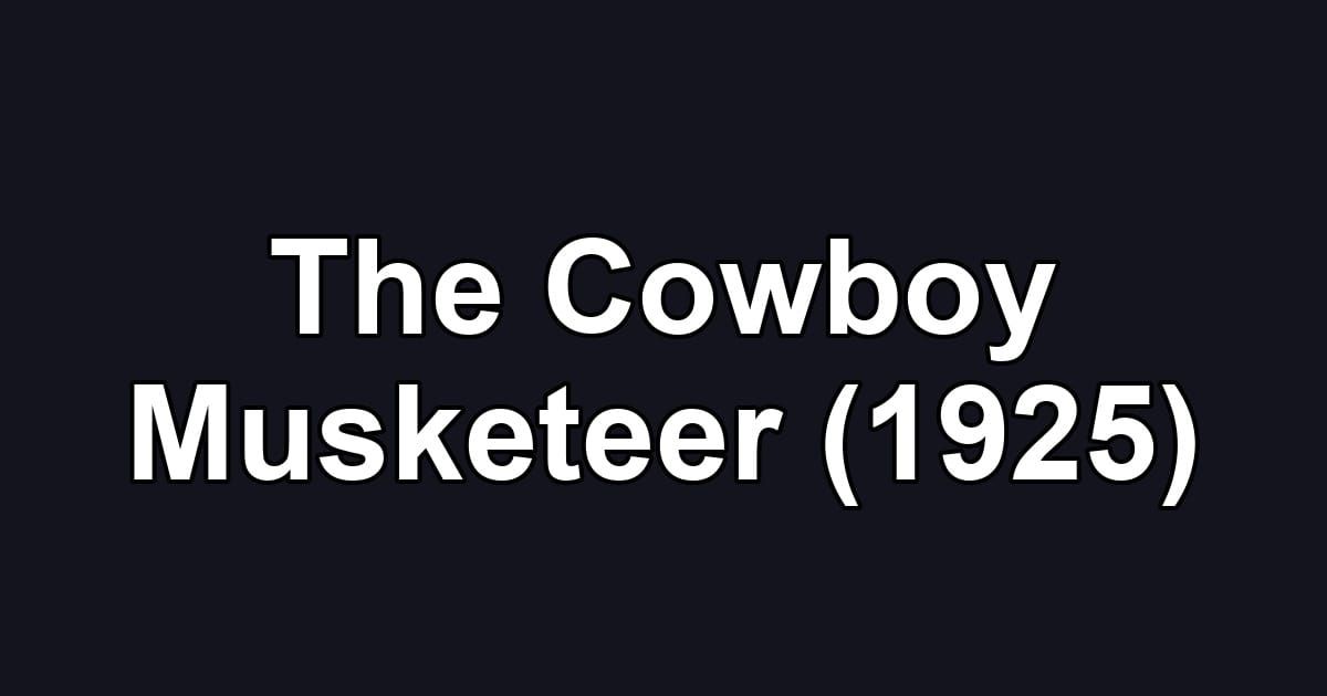 The Cowboy Musketeer (1925)