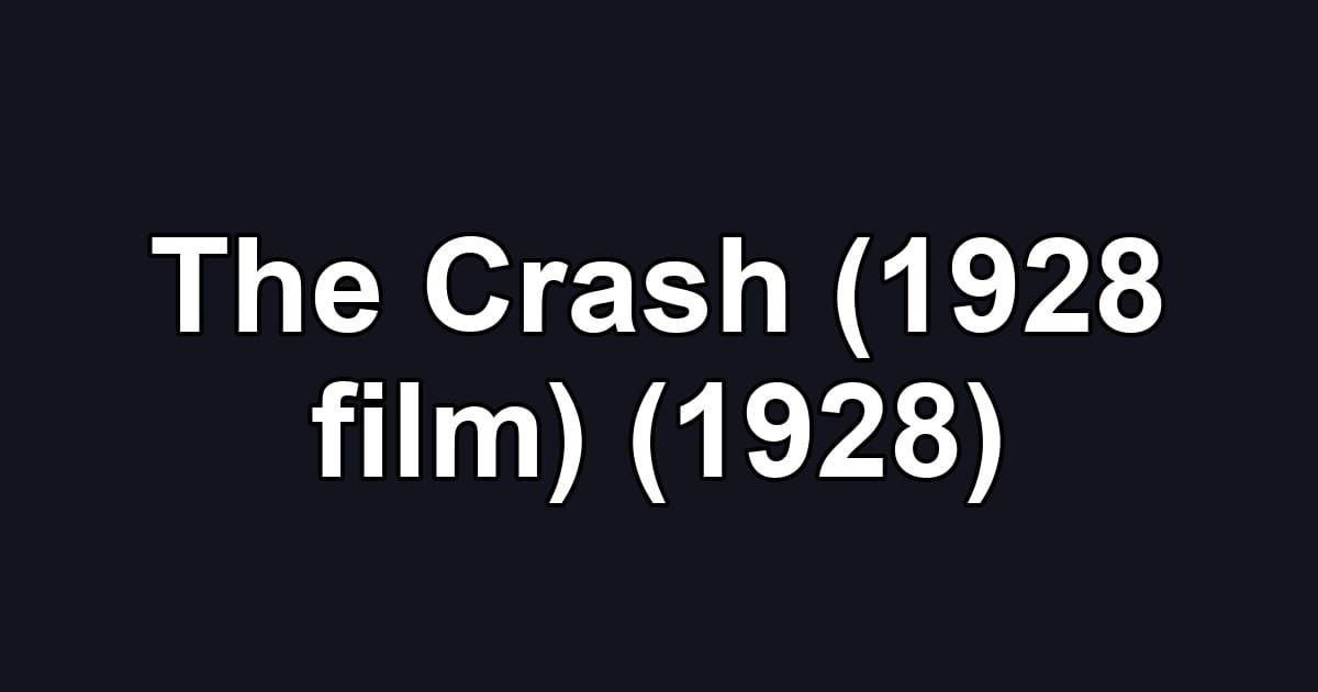 The Crash (1928 film) (1928)
