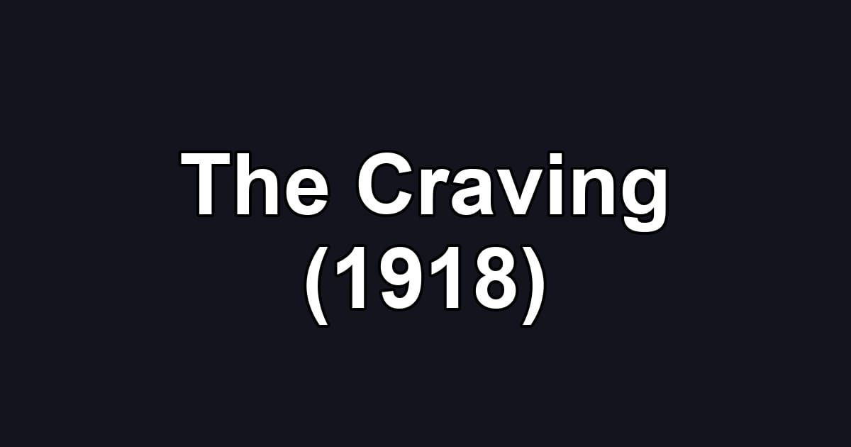 The Craving (1918)