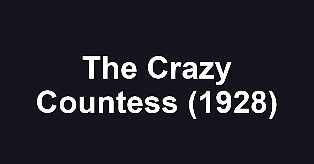 The Crazy Countess (1928)