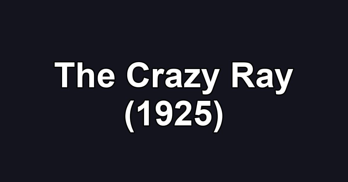 The Crazy Ray (1925)