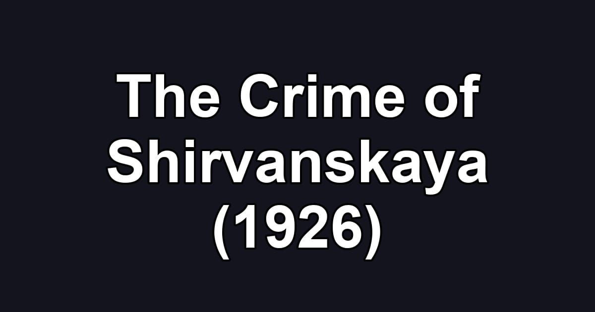 The Crime of Shirvanskaya (1926)