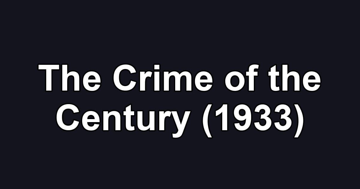 The Crime of the Century (1933)