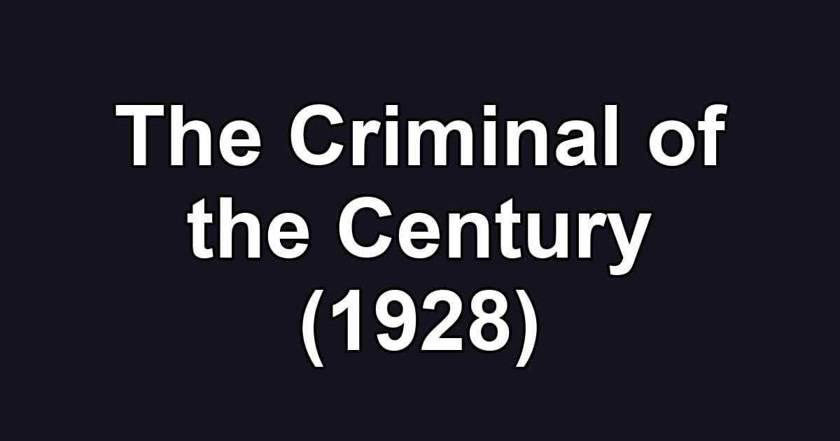 The Criminal of the Century (1928)