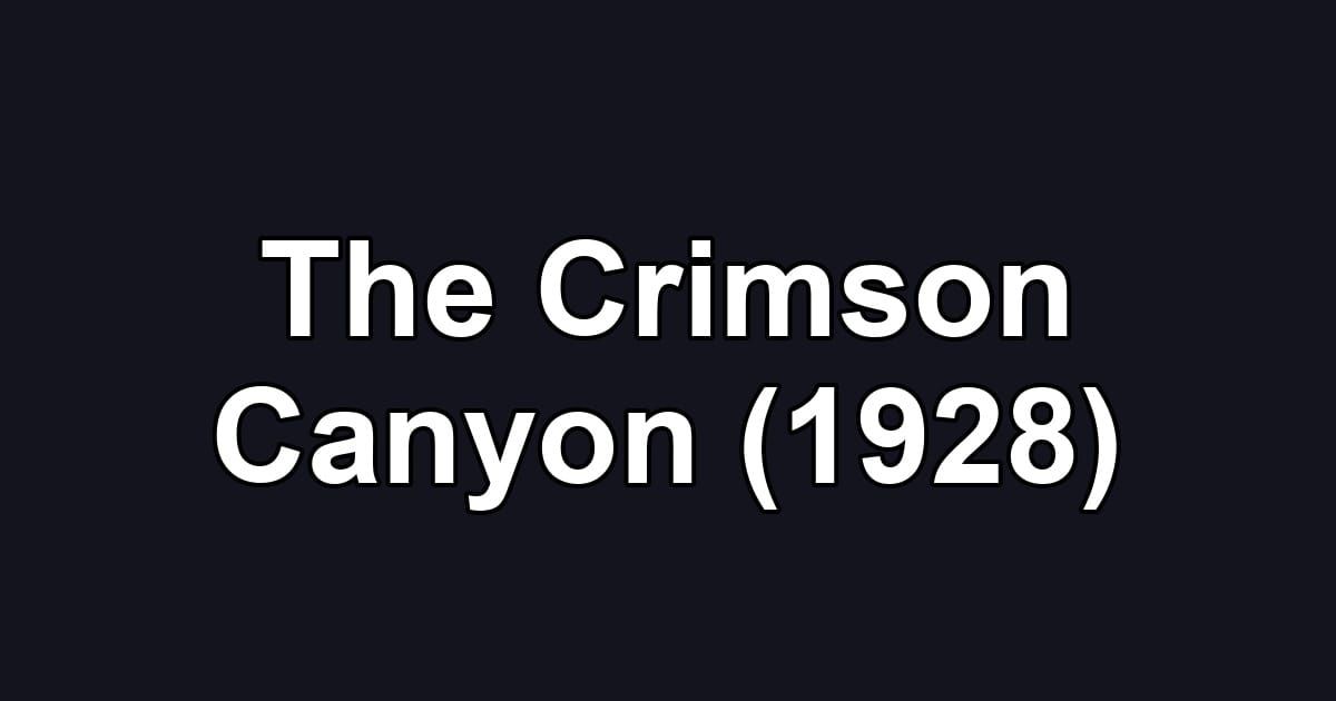 The Crimson Canyon (1928)