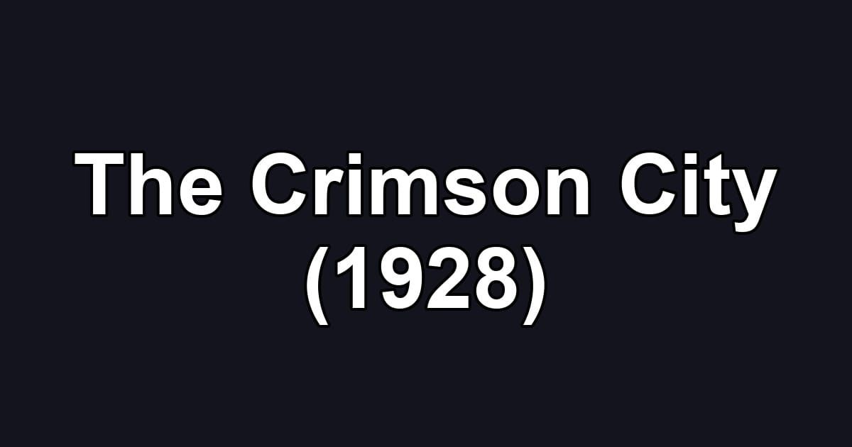 The Crimson City (1928)