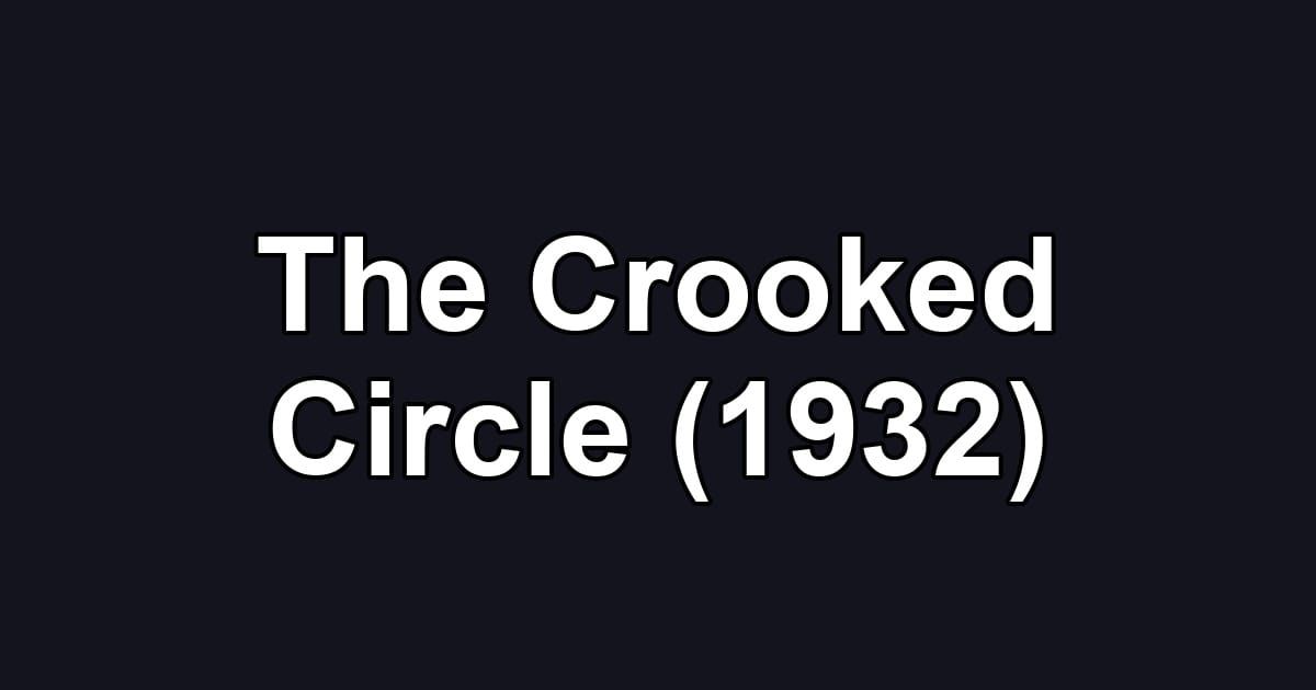The Crooked Circle (1932)