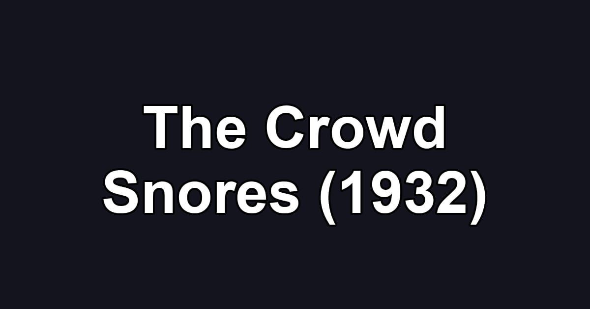 The Crowd Snores (1932)