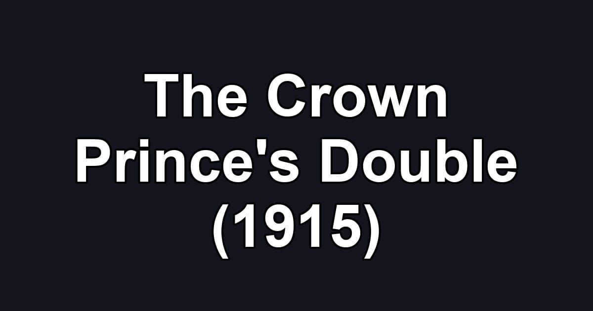 The Crown Prince's Double (1915)