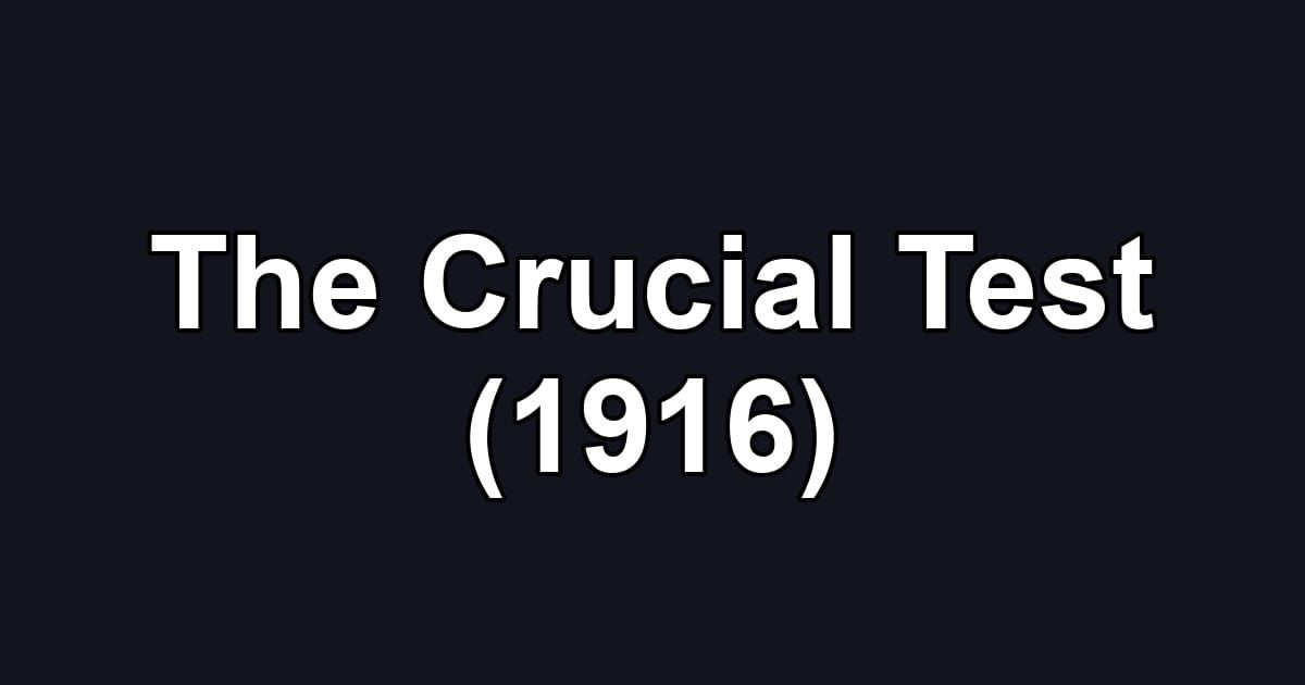 The Crucial Test (1916)