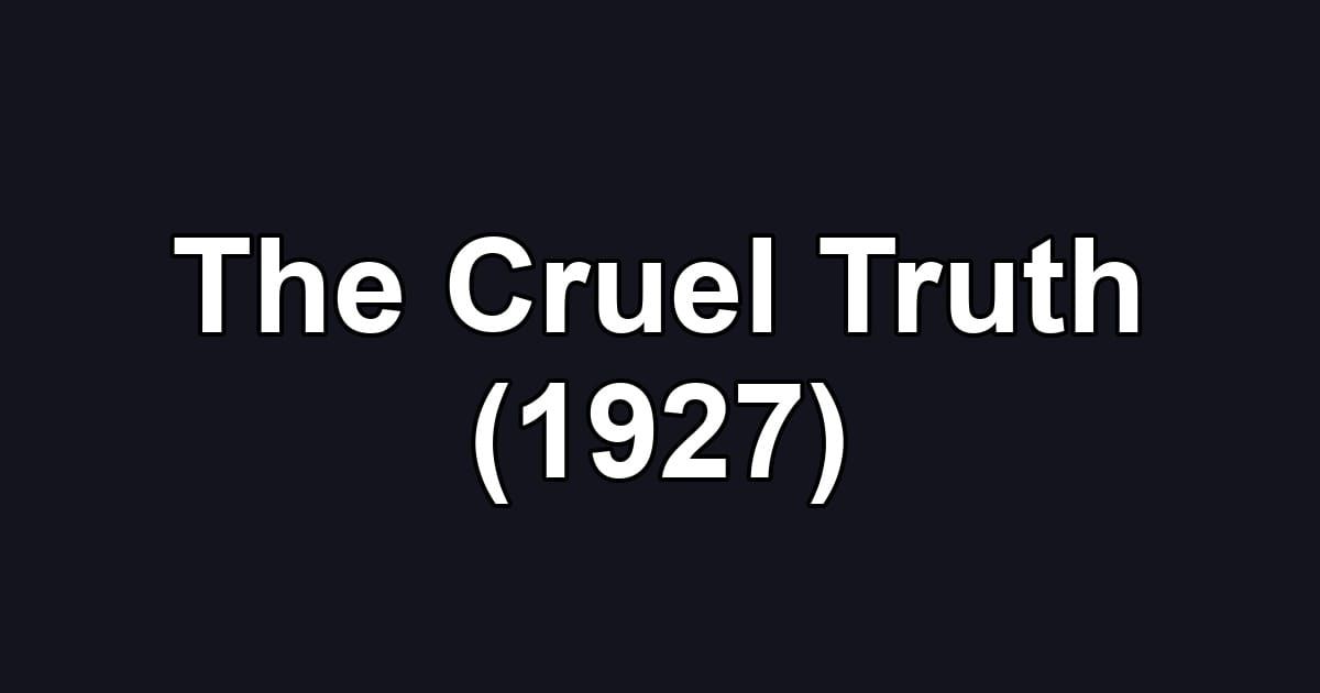 The Cruel Truth (1927)