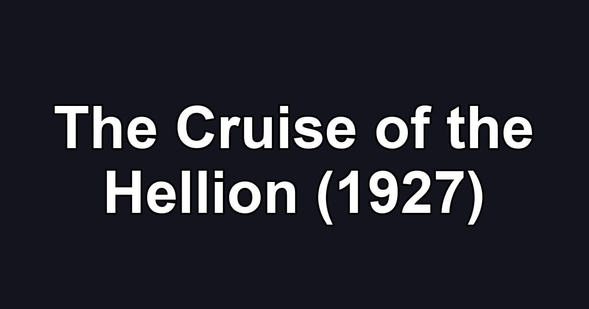 The Cruise of the Hellion (1927)