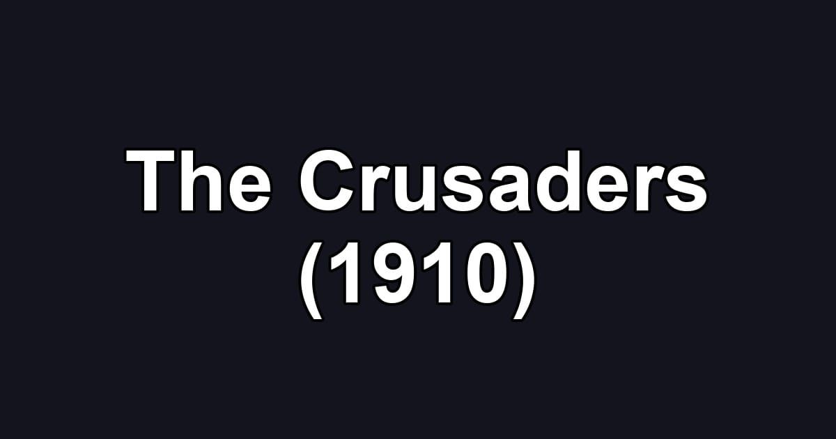 The Crusaders (1910)