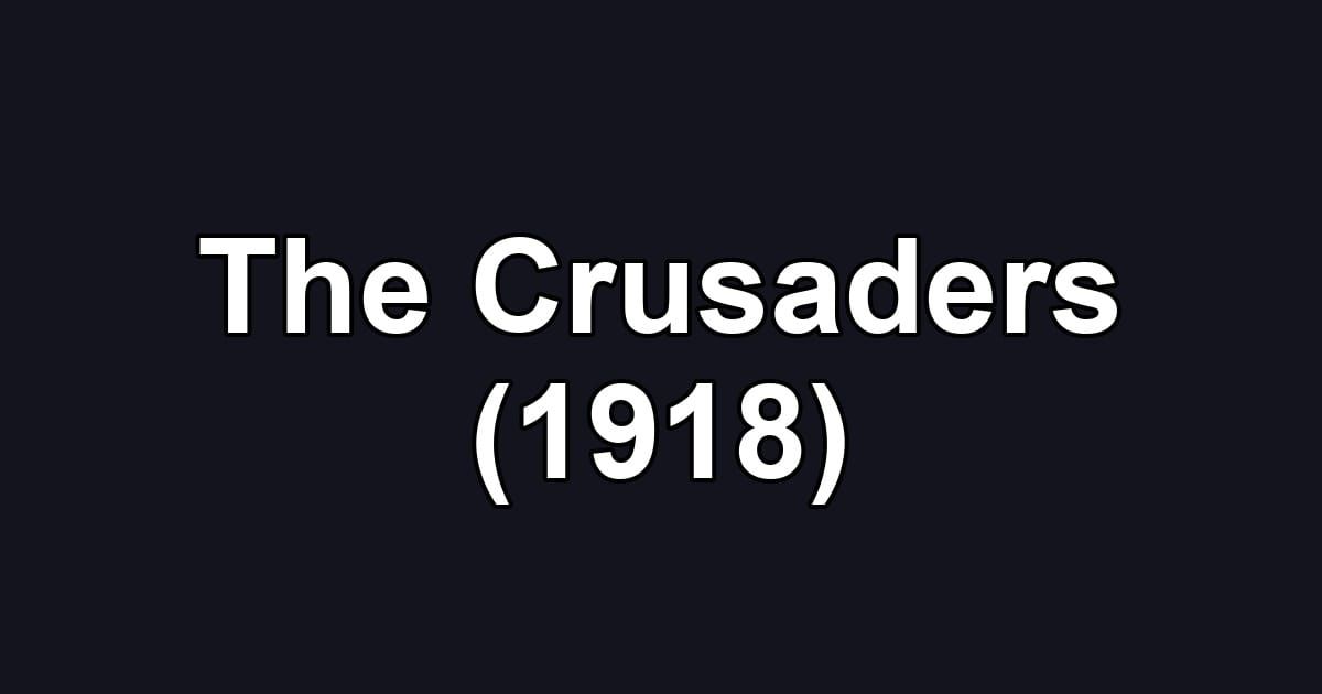 The Crusaders (1918)