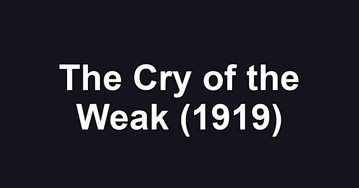 The Cry of the Weak (1919)