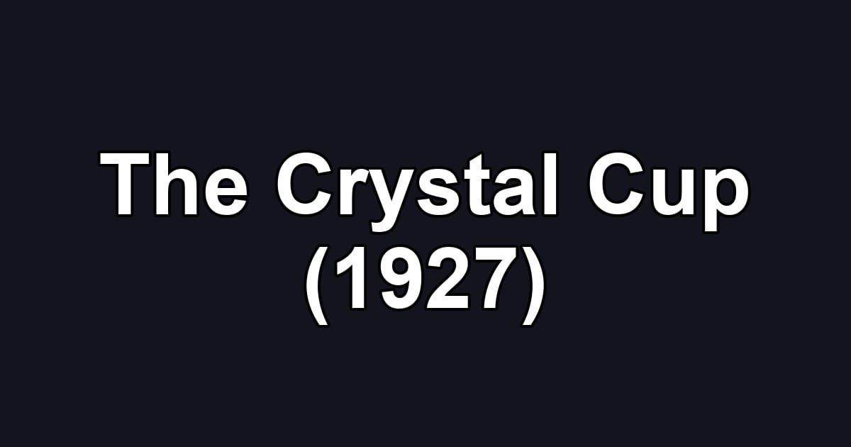 The Crystal Cup (1927)