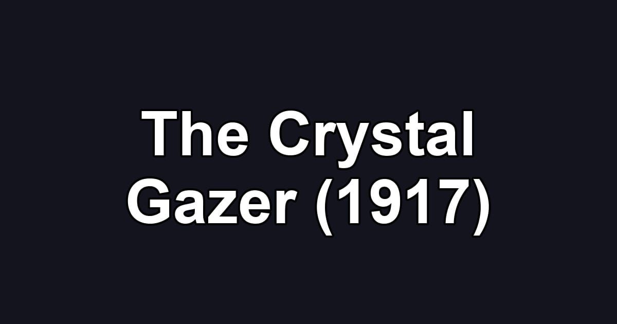 The Crystal Gazer (1917)