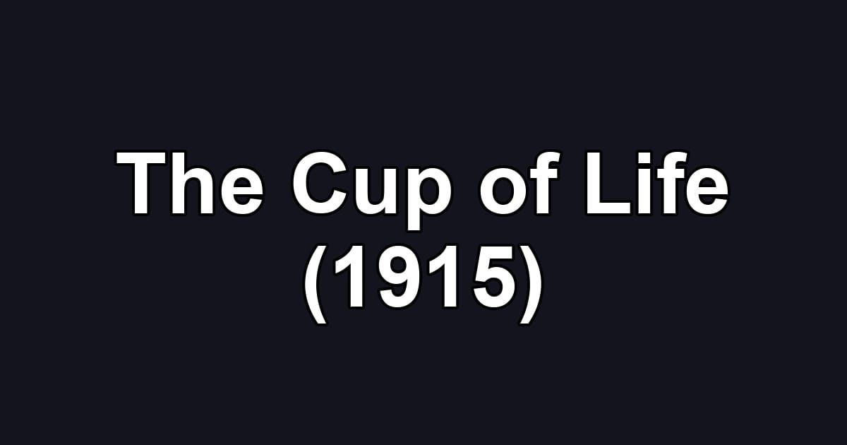 The Cup of Life (1915)