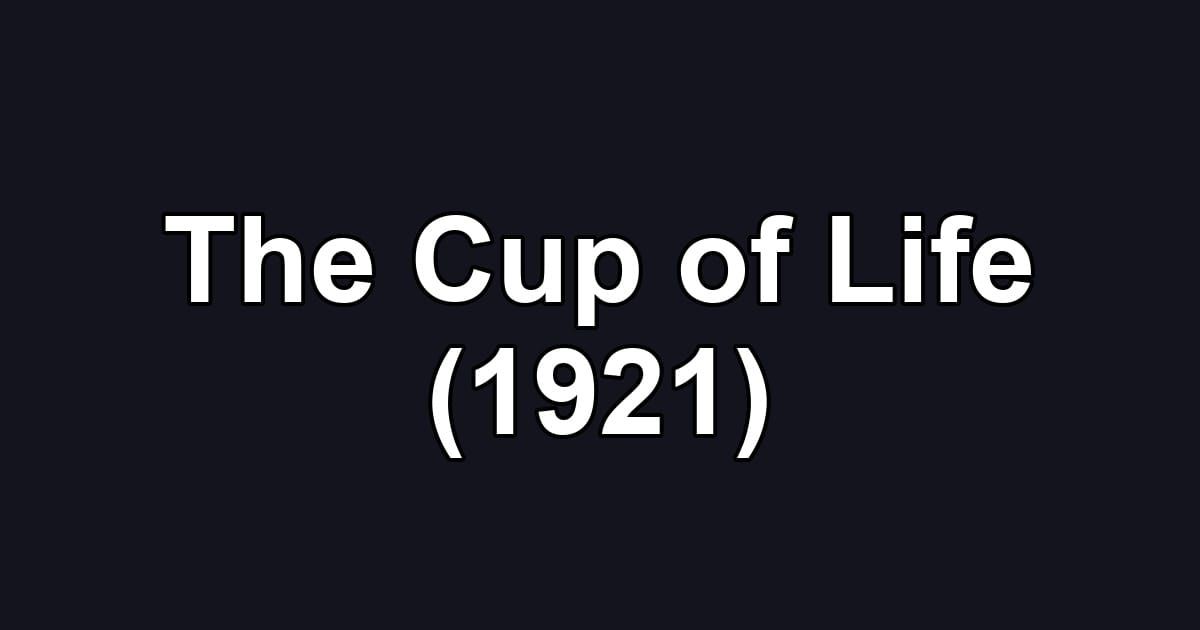 The Cup of Life (1921)