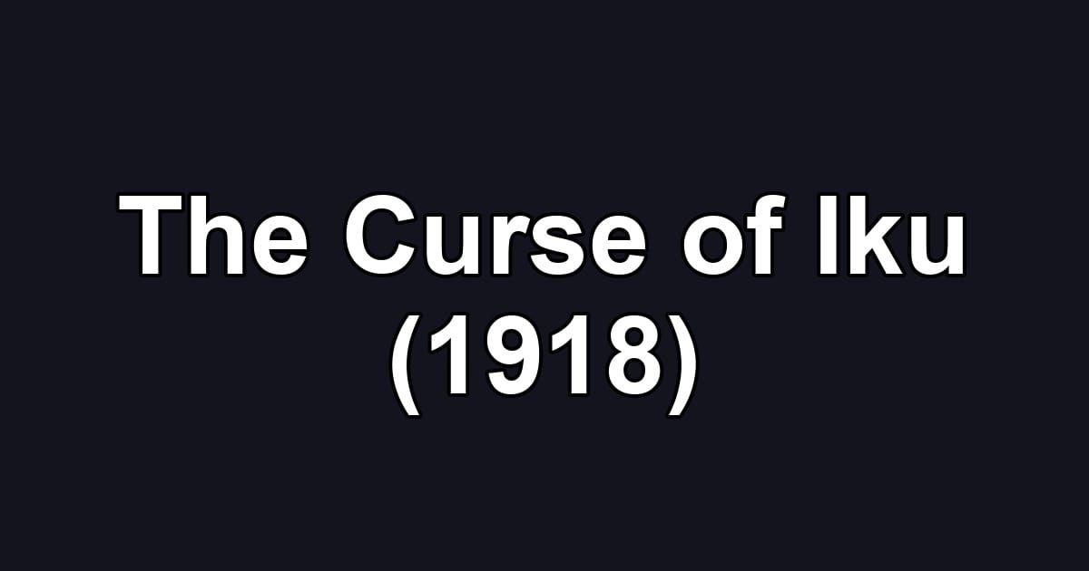 The Curse of Iku (1918)