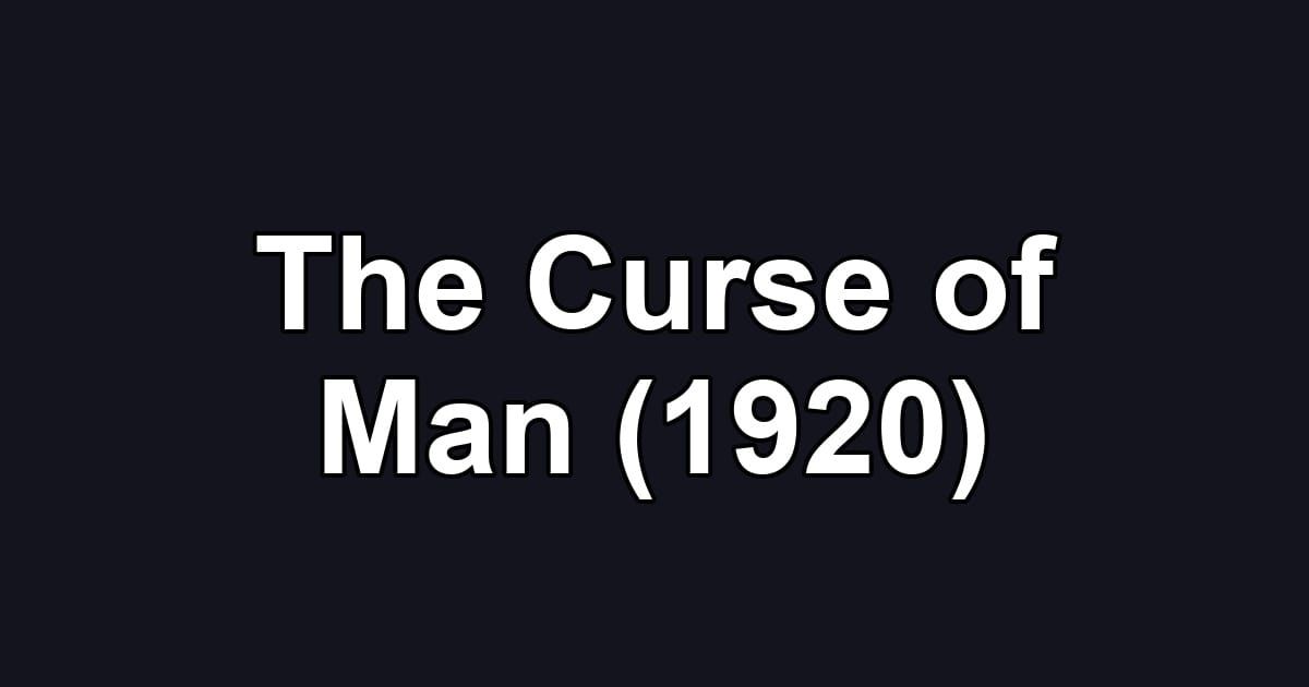 The Curse of Man (1920)
