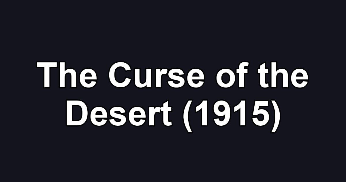 The Curse of the Desert (1915)