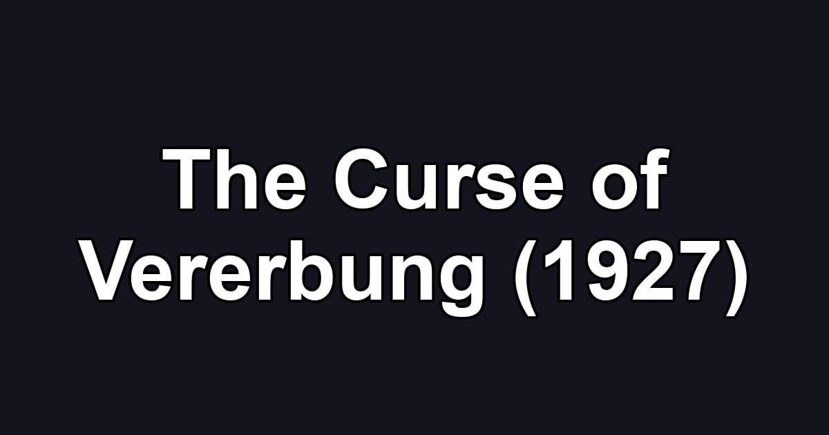 The Curse of Vererbung (1927)