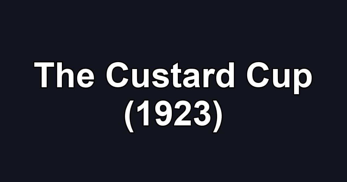 The Custard Cup (1923)