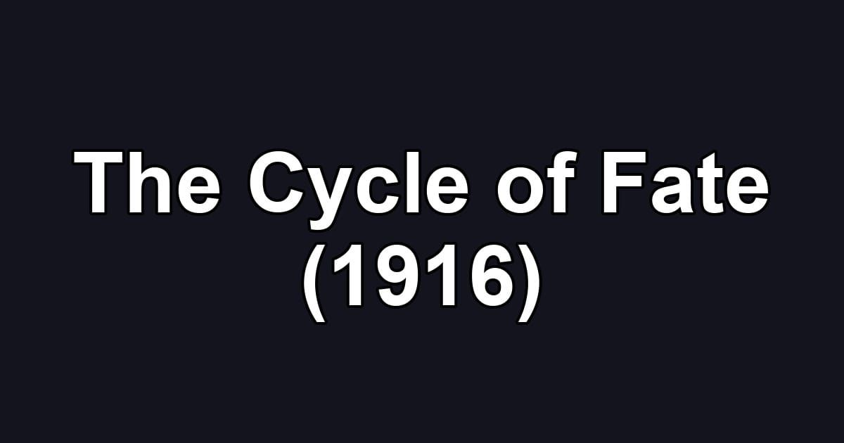 The Cycle of Fate (1916)