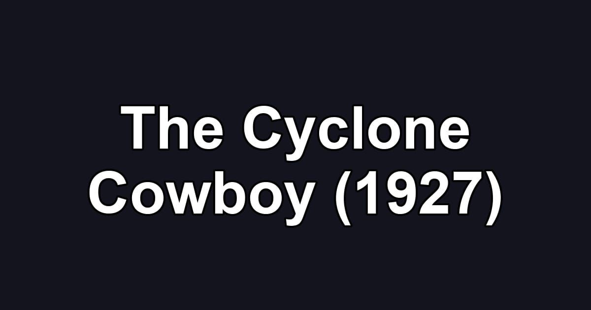 The Cyclone Cowboy (1927)