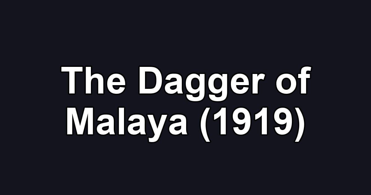 The Dagger of Malaya (1919)