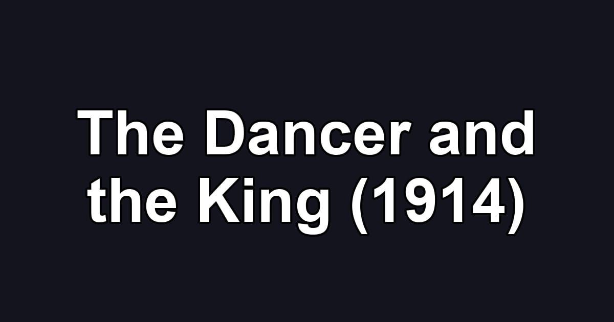 The Dancer and the King (1914)
