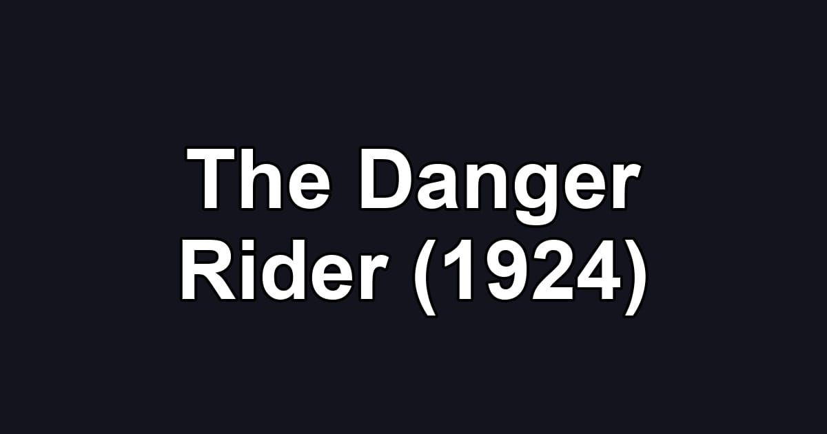 The Danger Rider (1924)